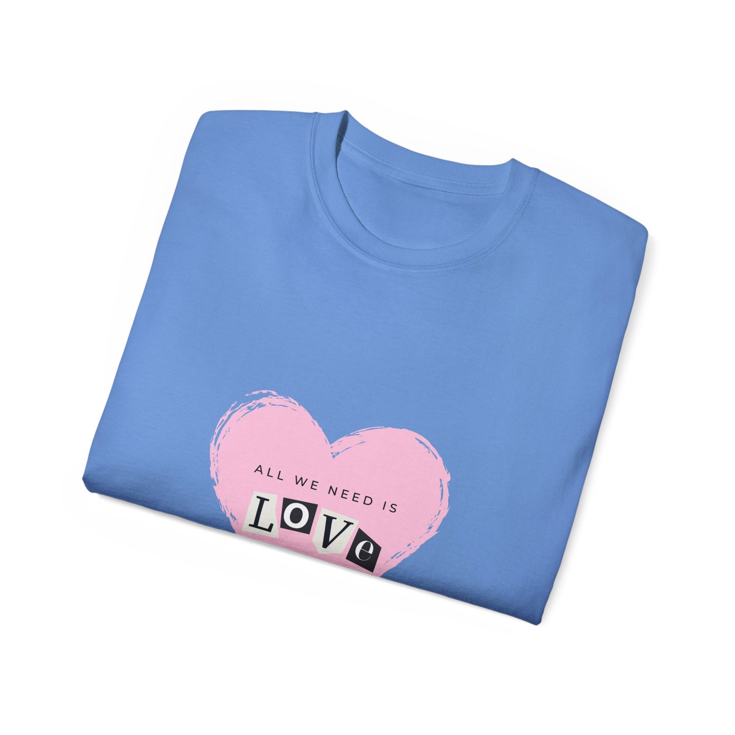 "All we need is love" Unisex Ultra Cotton Tee