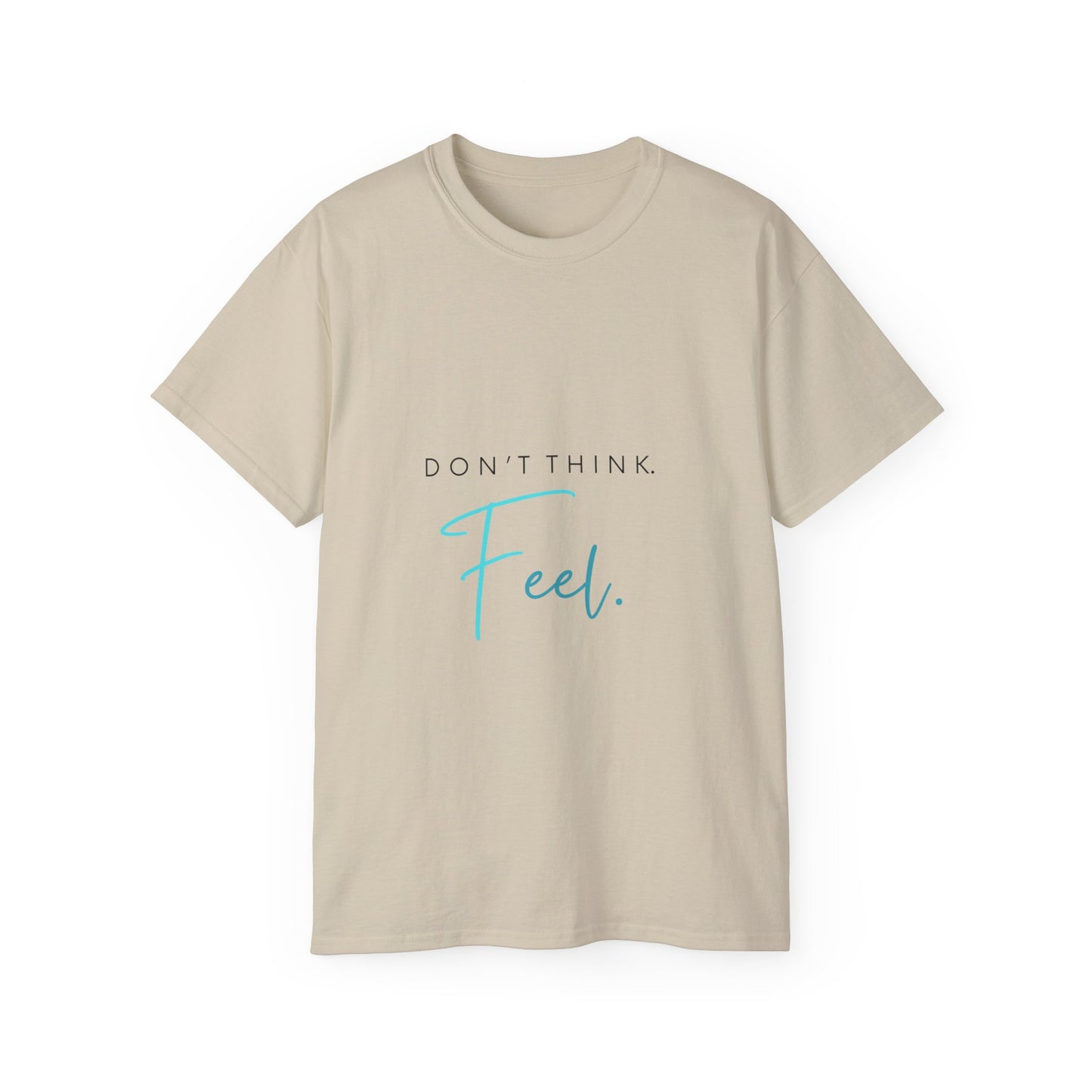 "Don't think. Feel." Unisex Ultra Cotton Tee