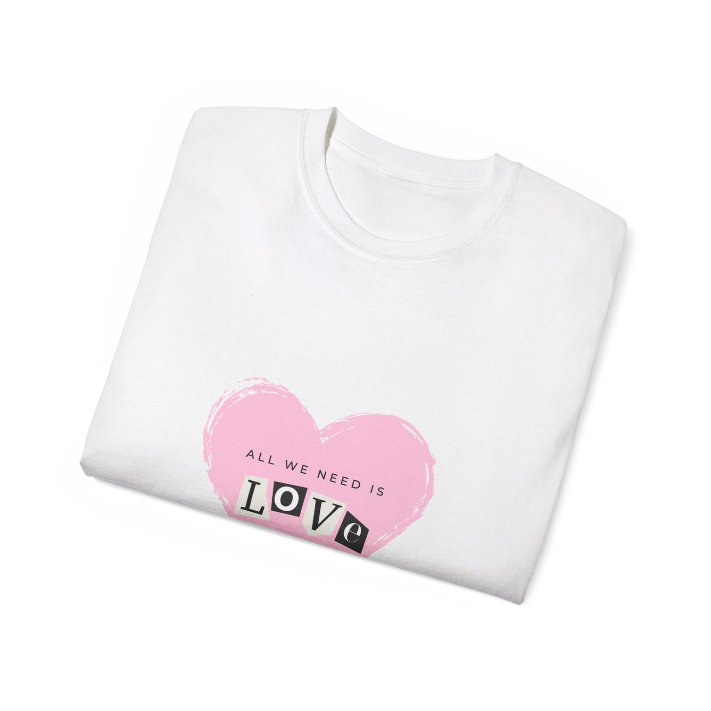 "All we need is love" Unisex Ultra Cotton Tee