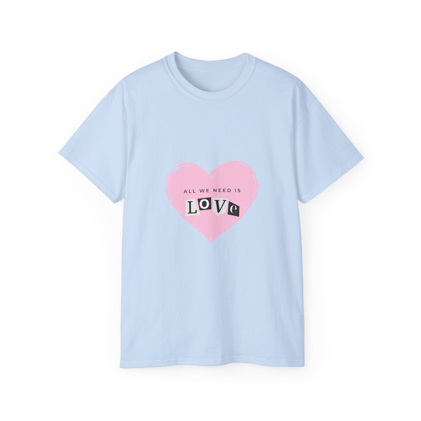 "All we need is love" Unisex Ultra Cotton Tee